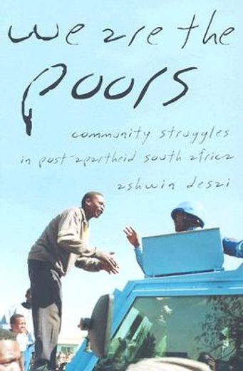 we are the poors,community struggles in post-apartheid south africa