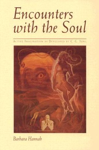 encounters with the soul,active imagination as developed by c.g. jung