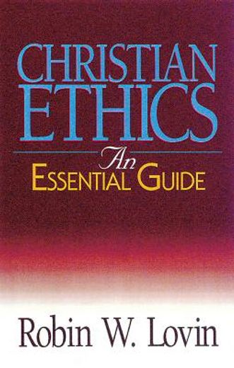 christian ethics,an essential guide