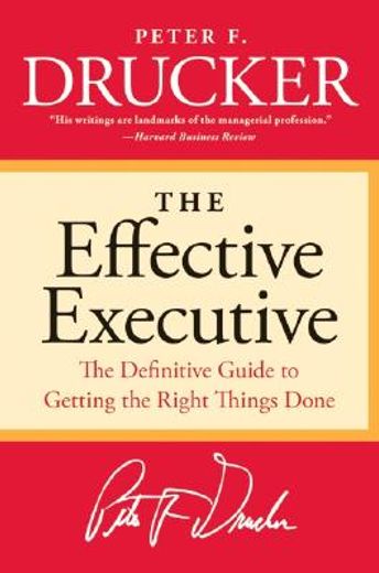 The Effective Executive: The Definitive Guide to Getting the Right Things Done (en Inglés)