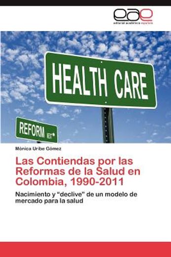 las contiendas por las reformas de la salud en colombia, 1990-2011