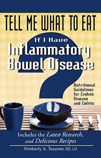 tell me what to eat if i have inflammatory bowel disease,nutritional guidelines for crohn`s disease and colitis