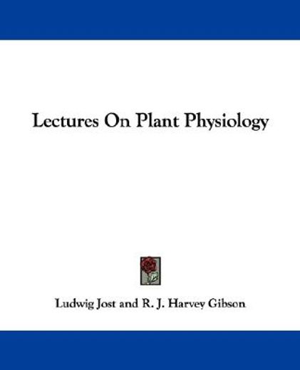 lectures on plant physiology