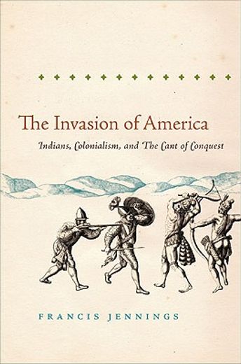 the invasion of america,indians, colonialism, and the cant of conquest