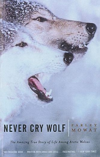 never cry wolf,amazing true story of life among arctic wolves