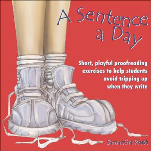 a sentence a day,short, playful proofreading exercises to help students avoid tripping up when they write