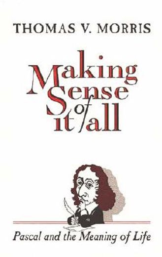 making sense of it all pascal and the meaning of life (in English)