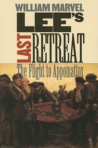 lee´s last retreat,the flight to appomattox (in English)