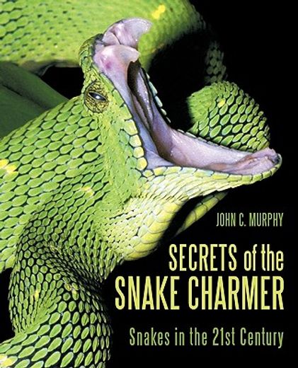 secrets of the snake charmer,snakes in the 21st century (en Inglés)