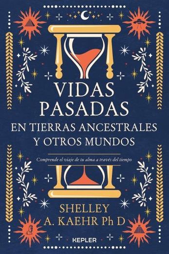 Vidas Pasadas en Tierras Ancestrales y Otros Mundos (in Spanish)
