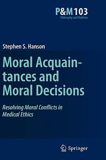 moral acquaintances and moral decisions,resolving moral conflicts in medical ethics