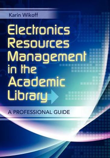 electronics resources management in the academic library,a professional guide
