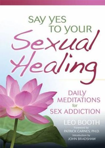 say yes to your sexual healing,daily meditations for overcoming sex addiction
