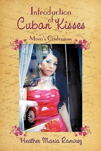 introduction of cuban kisses,maria´s confessions
