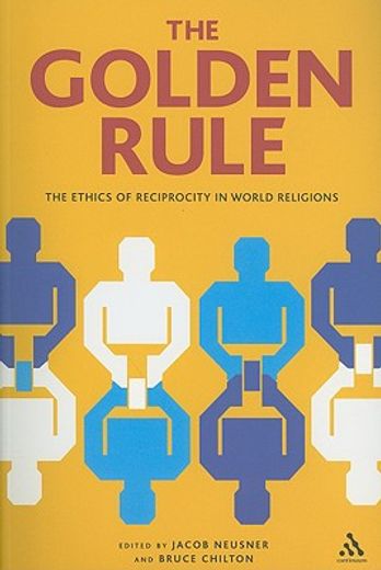 the golden rule,the ethics of reciprocity in world religions