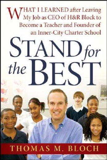 stand for the best,what i learned after leaving my job as ceo of h&r block to become a teacher and founder of an inner