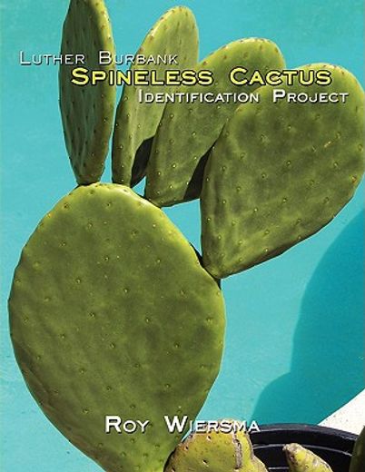 luther burbank spineless cactus identification project (en Inglés)