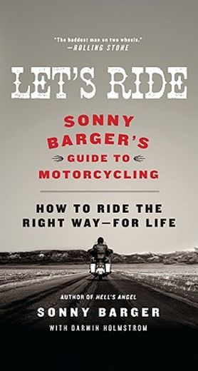 let`s ride,sonny barger`s guide to motorcycling