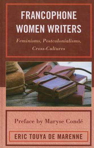 francophone women writers,feminisms, postcolonialisms, cross-cultures