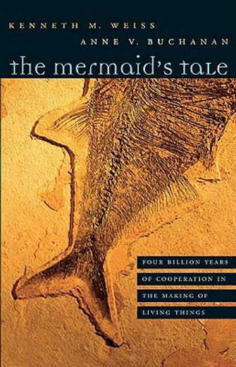 the mermaid´s tale,four billion years of cooperation in the making of living things