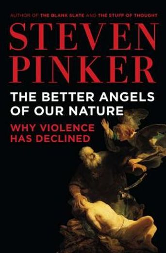 the better angels of our nature,why violence has declined