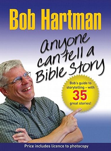 anyone can tell a bible story,bob`s guide to storytelling, with 35 great stories