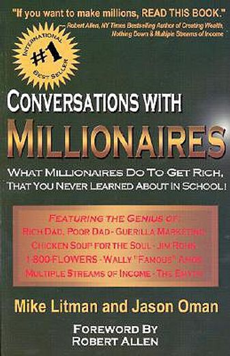 conversations with millionaires,what millionaires do to get rich, that you never learned about in school!