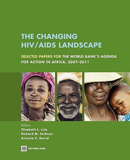 the changing hiv/ aids landscape,selected papers for the world bank´s agenda for action in africa, 2007-2011