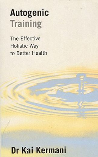 autogenic training,the effective holistic way to better health