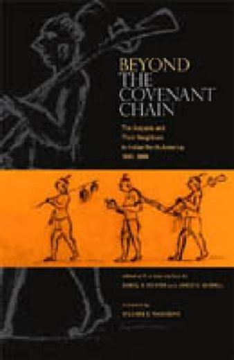 beyond the covenant chain,the iroquois and their neighbors in indian north america, 1600-1800