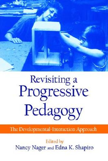 revisiting a progressive pedagogy,the developmental-interaction approach