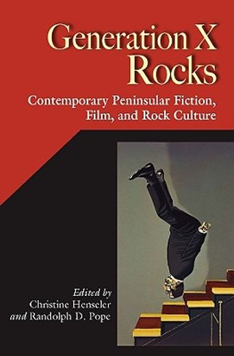 generation x rocks,contemporary peninsular fiction, film, and rock culture