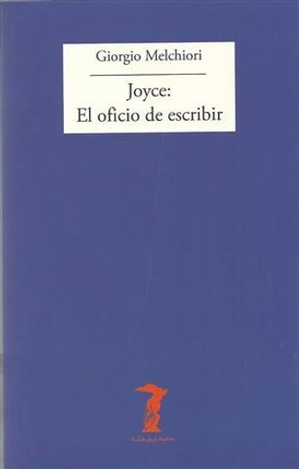 Joyce: El oficio de escribir (La balsa de la Medusa) (in Spanish)