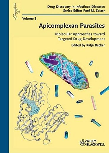 Apicomplexan Parasites: Molecular Approaches Toward Targeted Drug Development (en Inglés)
