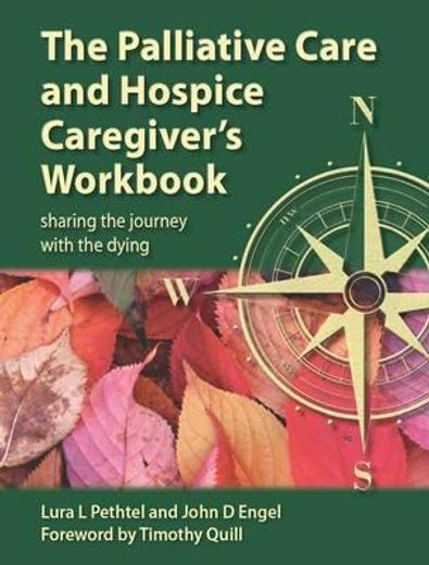 the palliative care and hospice caregiver´s workbook,sharing the journey with the dying