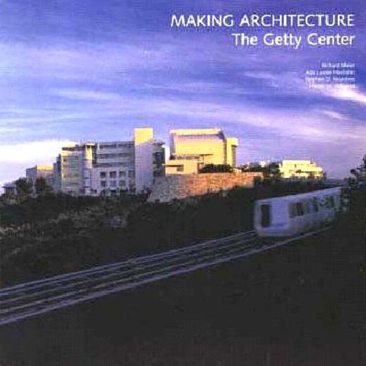making architecture,the getty center