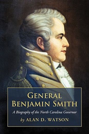 general benjamin smith,a biography of the north carolina governor