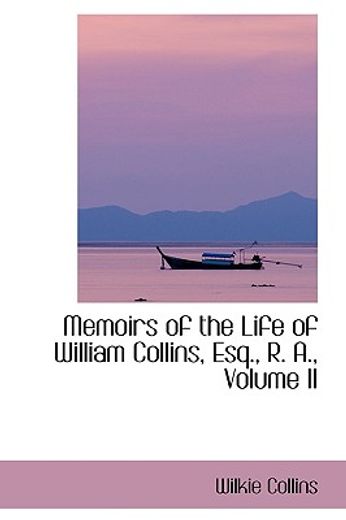 memoirs of the life of william collins, esq., r. a., volume ii