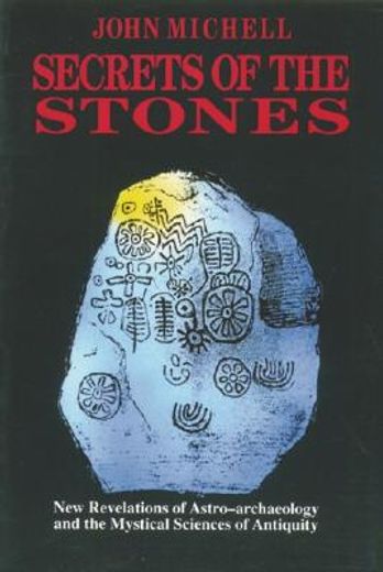 secrets of the stones,new revelations of astro-archaeology and the mystical sciences of antiquity (in English)