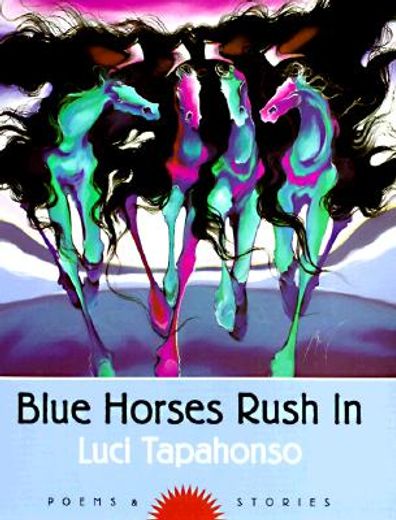 blue horses rush in,poems and stories
