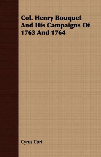 col. henry bouquet and his campaigns of 1763 and 1764