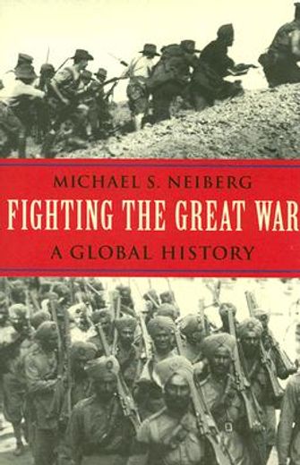 fighting the great war,a global history