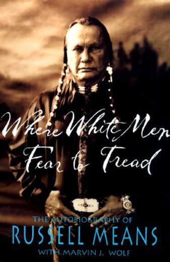 where white men fear to tread,the autobiography of russell means