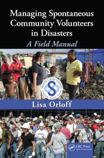 Managing Spontaneous Community Volunteers in Disasters: A Field Manual (en Inglés)