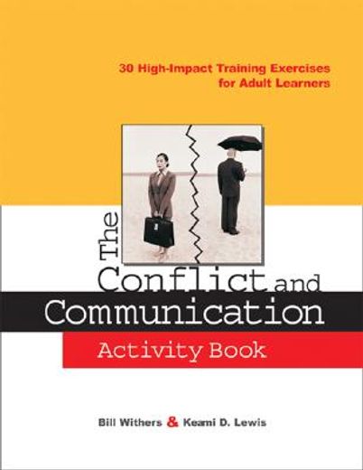 The Conflict and Communication Activity Book: 30 High-Impact Training Exercises for Adult Learners (en Inglés)