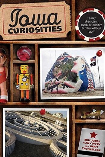 iowa curiosities,quirky characters, roadside oddities & other offbeat stuff (in English)