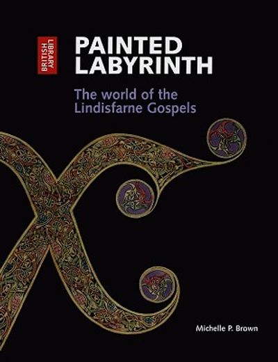 painted labyrinth,the world of the lindisfarne gospels