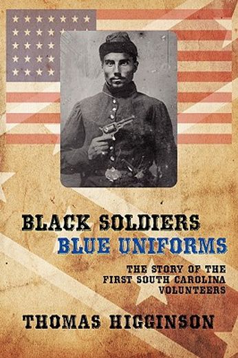 black soldiers / blue uniforms,the story of the first south carolina volunteers