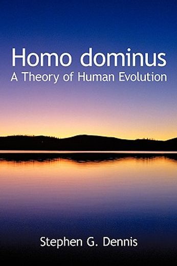 homo dominus,a theory of human evolution