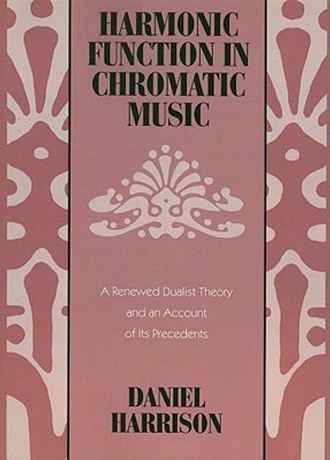 harmonic function in chromatic music,a renewed dualist theory and an account of its precedents